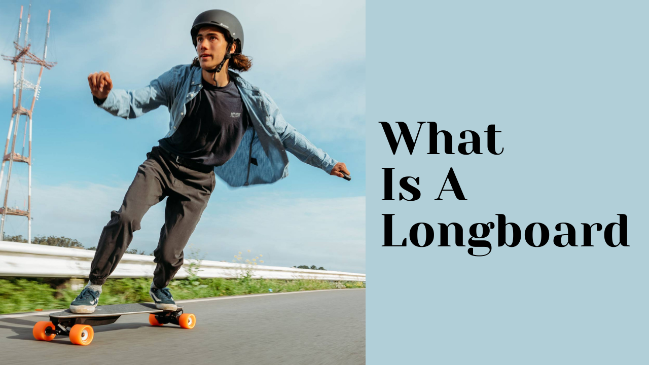 What Is A Longboard