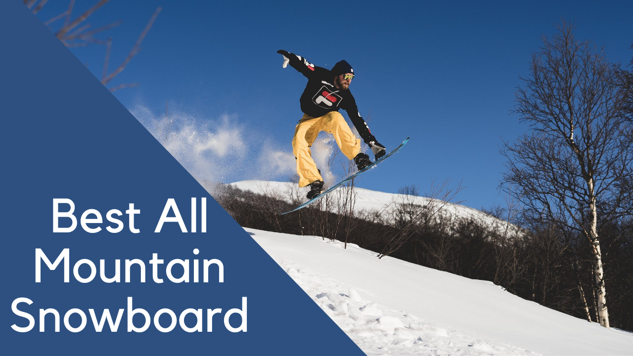 best all mountain snowboard