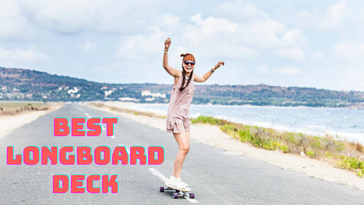 Best Longboard Deck