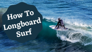 how to longboard surf