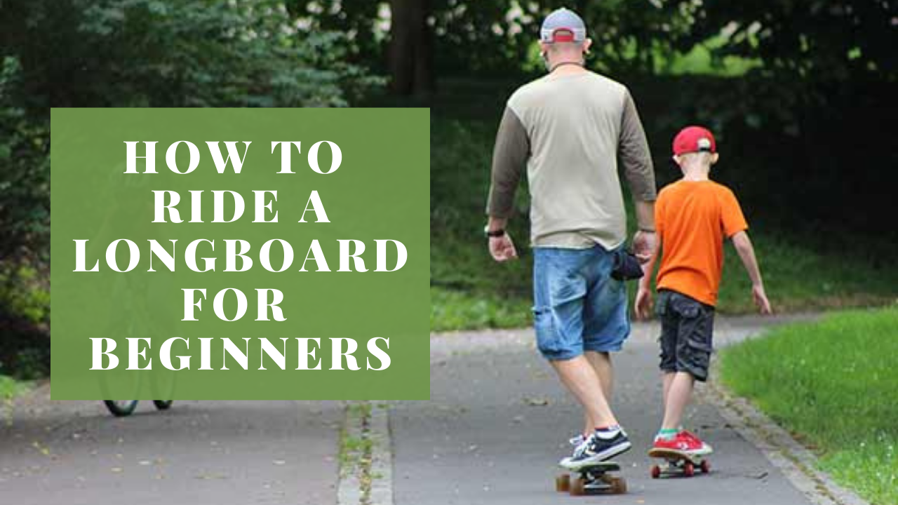 how to ride a longboard for beginners
