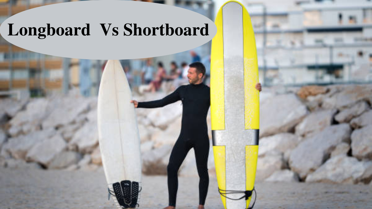 longboard vs shortboard