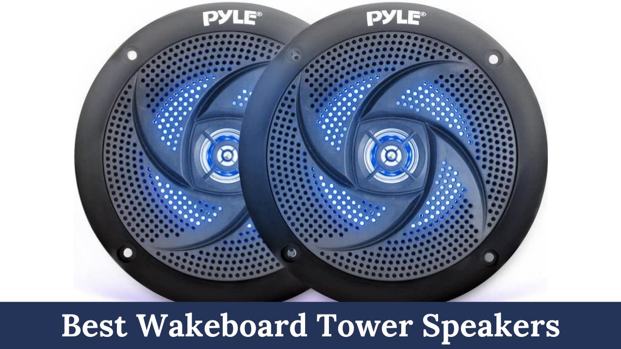 best wakeboard tower speakers
