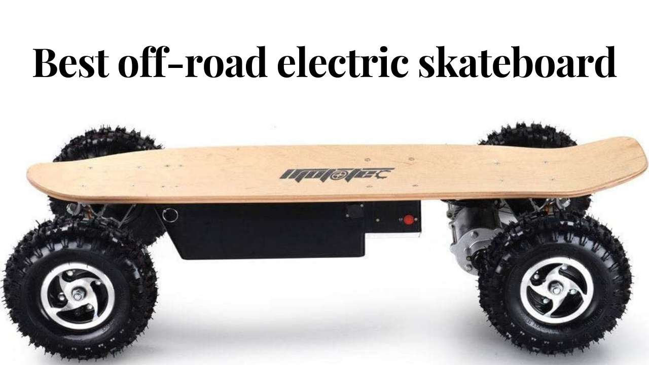best off-road electric skateboard