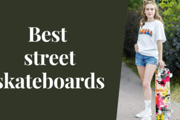 best street skateboards