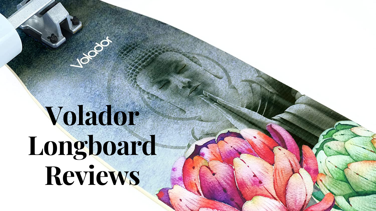 Volador Longboard Reviews