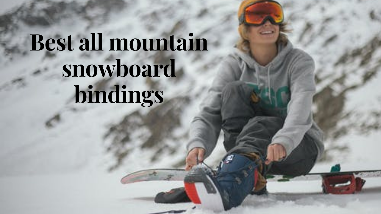 best all mountain snowboard bindings