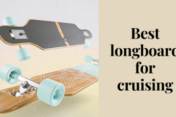 best longboard for cruising