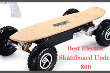 best electric skateboard under 800